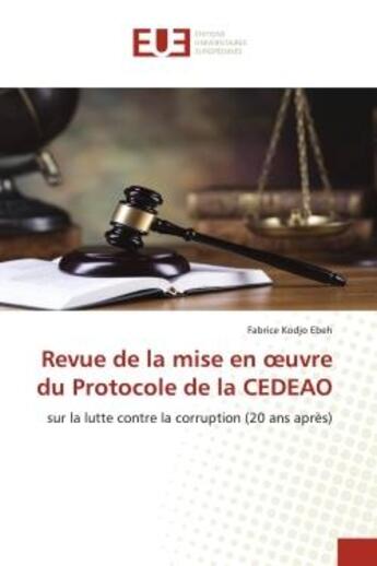 Couverture du livre « Revue de la mise en oeuvre du protocole de la cedeao - sur la lutte contre la corruption (20 ans apr » de Kodjo Ebeh Fabrice aux éditions Editions Universitaires Europeennes