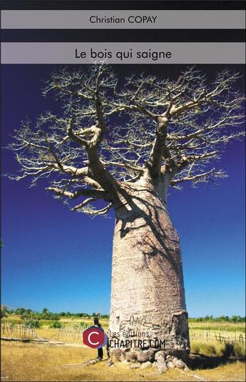 Couverture du livre « Le bois qui saigne » de Christian Copay aux éditions Chapitre.com