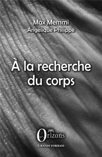 Couverture du livre « À la recherche du corps » de Max Memmi et Angelique Philippe aux éditions Orizons