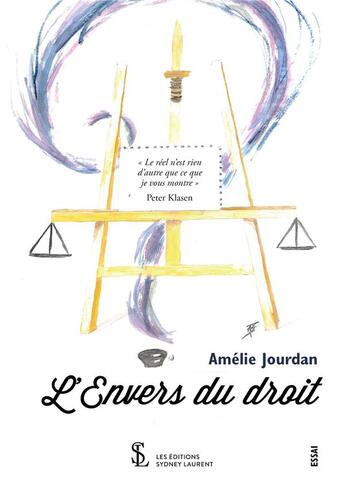 Couverture du livre « L'envers du droit ; « le réel n'est rien d'autre que ce que je vous montre » Peter Klasen » de Amelie Jourdan aux éditions Sydney Laurent