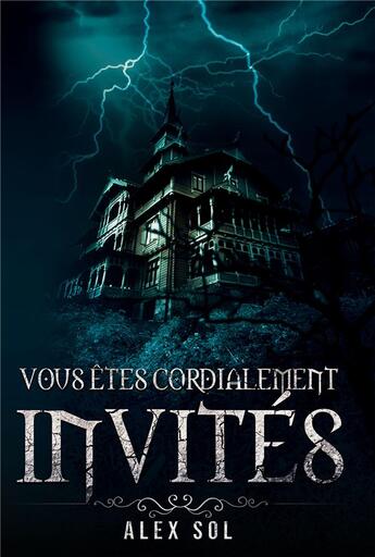 Couverture du livre « Vous êtes cordialement invités » de Alex Sol aux éditions Bookelis