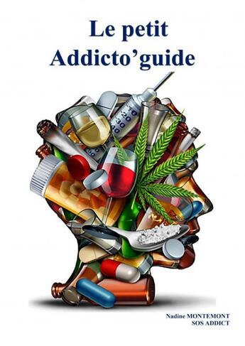 Couverture du livre « LE PETIT ADDICTO'GUIDE » de Nadine Montemont aux éditions Thebookedition.com