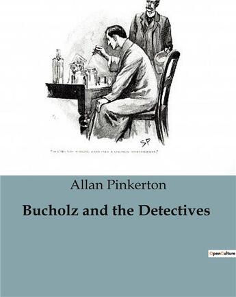 Couverture du livre « Bucholz and the Detectives » de Allan Pinkerton aux éditions Culturea