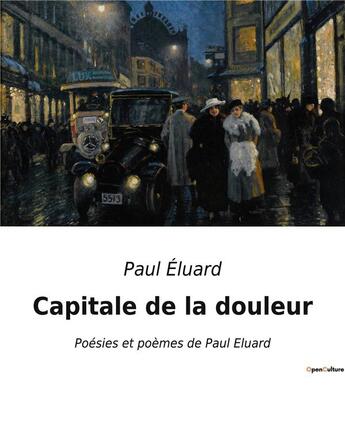 Couverture du livre « Capitale de la douleur : Poésies et poèmes de Paul Eluard » de Paul Eluard aux éditions Culturea
