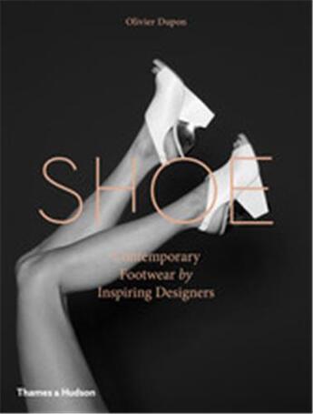 Couverture du livre « Shoe contemporary footwear by inspiring designers » de Dupon Olivier aux éditions Thames & Hudson