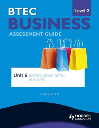 Couverture du livre « BTEC First Business Level 2 Assessment Guide: Unit 6 Introducing Retai » de Ian Gunn aux éditions Epagine