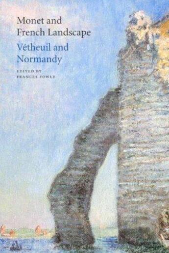 Couverture du livre « Monet and french landscape ; Vetheuil and normandy » de Frances Fowle aux éditions Gallery Of Scotland