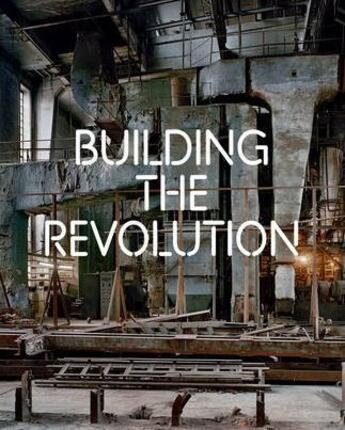 Couverture du livre « Building the revolution ; soviet art and architecture 1915-1935 /anglais » de Jean-Louis Cohen et Christina Lodder aux éditions Royal Academy