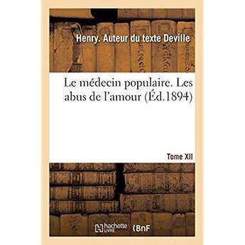 Couverture du livre « Le médecin populaire. Les abus de l'amour » de Deville Henry aux éditions Hachette Bnf