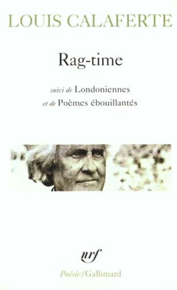 Couverture du livre « Rag-time / Londoniennes /Poèmes ébouillantés » de Louis Calaferte aux éditions Gallimard