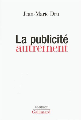 Couverture du livre « La publicite autrement » de Jean-Marie Dru aux éditions Gallimard