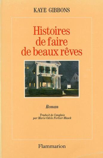 Couverture du livre « Histoires de faire de beaux rêves » de Kaye Gibbons aux éditions Flammarion