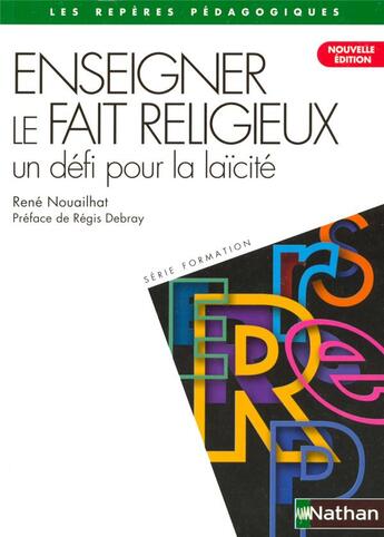 Couverture du livre « Enseigner le fait religieux, un défi pour la laïcité » de Rene Nouailhat aux éditions Nathan