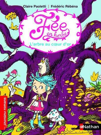 Couverture du livre « Fee en herbe Tome 5 ; l'arbre au coeur d'or » de Frederic Rebena et Claire Paoletti aux éditions Nathan