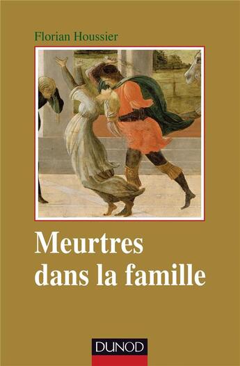 Couverture du livre « Meurtres dans la famille » de Florian Houssier aux éditions Dunod