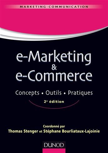 Couverture du livre « E-marketing & e-commerce ; concepts, outils, pratiques (2e édition) » de Thomas Stenger et Stephane Bourliataux-Lajoinie aux éditions Dunod