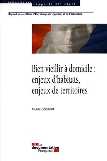 Couverture du livre « Bien vieillir a domicile : enjeux d'habitats, enjeux de territoires » de Muriel Boulmier aux éditions Documentation Francaise