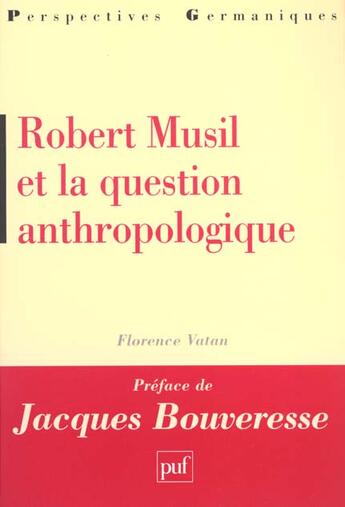 Couverture du livre « Robert musil et la question anthropologique » de Florence Vatan aux éditions Puf