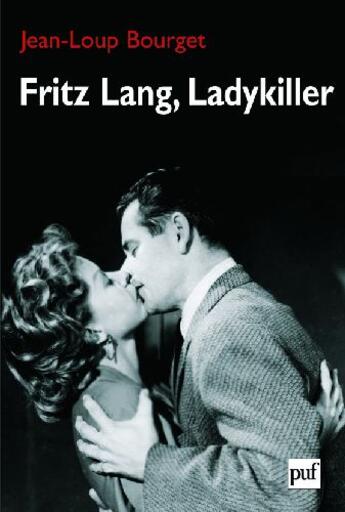 Couverture du livre « Fritz Lang, Ladykiller » de Jean-Loup Bourget aux éditions Puf
