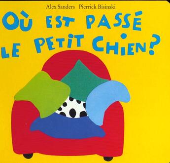 Couverture du livre « Ou est passe le petit chien » de Sanders Alex / Bisin aux éditions Ecole Des Loisirs