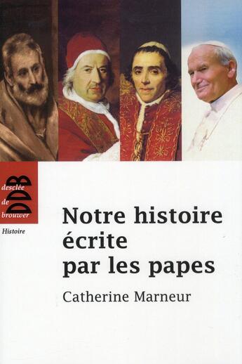 Couverture du livre « Notre histoire écrite par les papes » de Catherine Marneur aux éditions Desclee De Brouwer