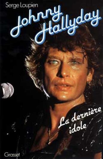 Couverture du livre « Johnny Hallyday ; la dernière idole » de Serge Loupien aux éditions Grasset