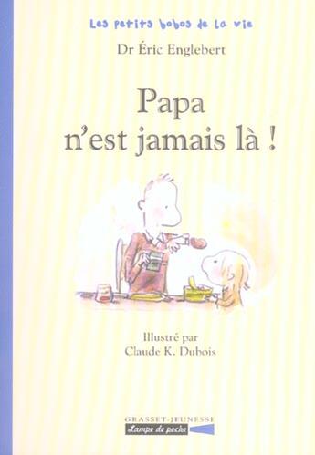 Couverture du livre « Papa n'est jamais la! » de Dubois/Englebert aux éditions Grasset Jeunesse