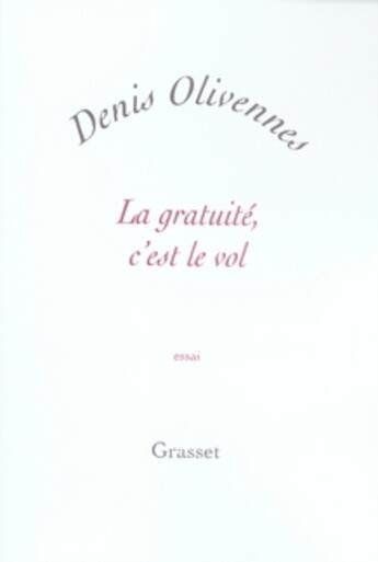 Couverture du livre « La gratuité, c'est le vol » de Olivennes-D aux éditions Grasset