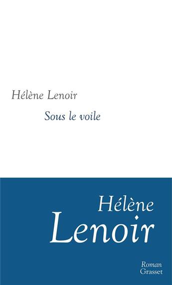 Couverture du livre « Sous le voile » de Helene Lenoir aux éditions Grasset