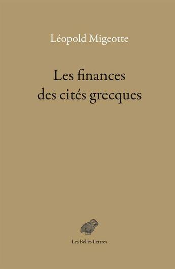 Couverture du livre « Les finances des cités grecques ; aux périodes classique et hellénistique » de Leopold Migeotte aux éditions Belles Lettres