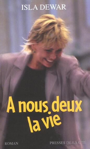 Couverture du livre « A Nous Deux La Vie » de Isla Dewar aux éditions Presses De La Cite