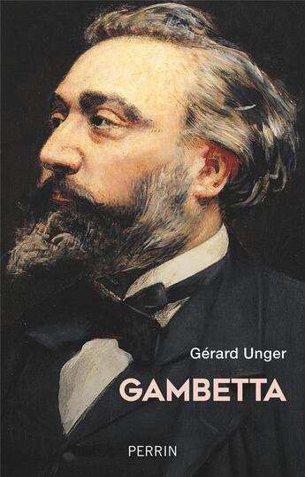 Couverture du livre « Gambetta » de Gérard Unger aux éditions Perrin