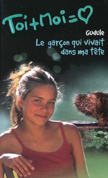 Couverture du livre « Toi+moi=coeur t.12 ; le garçon qui vivait dans ma tête » de Gudule aux éditions Pocket Jeunesse