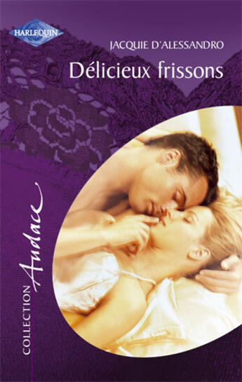 Couverture du livre « Délicieux frissons » de Jacquie D' Alessandro aux éditions Harlequin