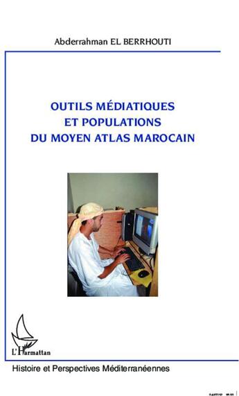 Couverture du livre « Outils médiatiques et populations du Moyen Atlas marocain » de Abderrahman El Berrhouti aux éditions L'harmattan