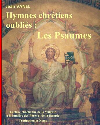 Couverture du livre « Hymnes chrétiens oubliés ; les psaumes » de Jean Vanel aux éditions Books On Demand