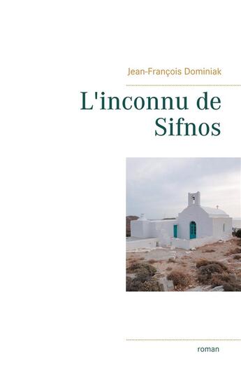 Couverture du livre « L'inconnu de Sifnos » de Jean-Francois Dominiak aux éditions Books On Demand