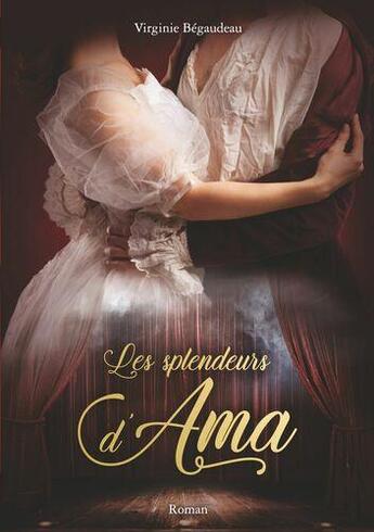 Couverture du livre « Les Splendeurs d'Ama » de Virginie Begaudeau aux éditions Books On Demand