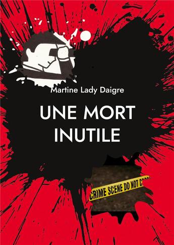 Couverture du livre « Une mort inutile : Une nouvelle enquÃªte du dÃ©tective Grand » de Martine Lady Daigre aux éditions Books On Demand