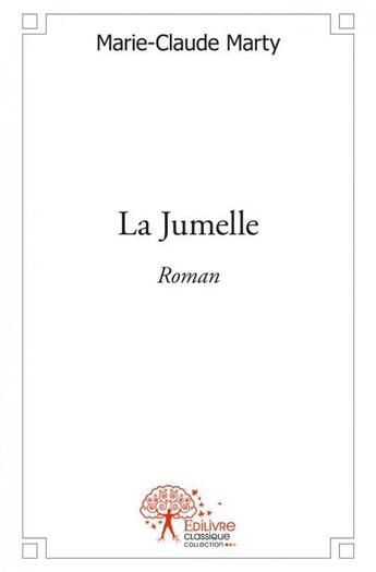 Couverture du livre « La jumelle - roman » de Marie-Claude Marty aux éditions Edilivre