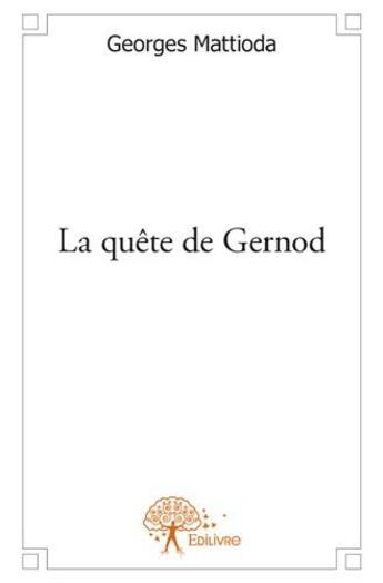 Couverture du livre « La quête de Gernod » de Georges Mattioda aux éditions Edilivre