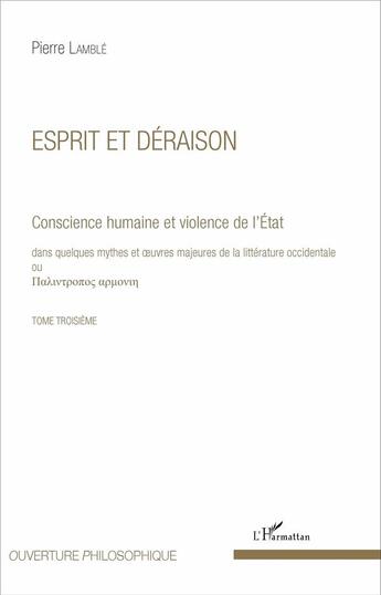 Couverture du livre « Esprit et deraison (tome 3) - vol03 - conscience humaine et violence de l'etat dans quelques mythes » de Pierre Lamble aux éditions L'harmattan