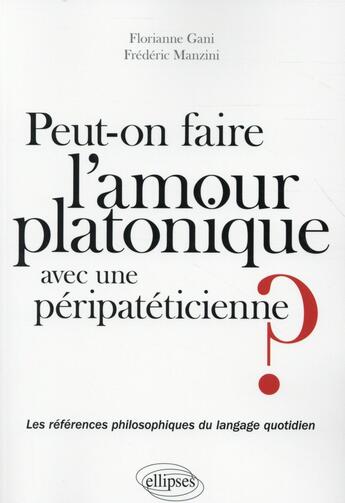 Couverture du livre « Peut-on faire l amour platonique a une peripateticienne ? les references philosophiques du langage » de Gani/Manzini aux éditions Ellipses