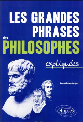 Couverture du livre « Les grandes phrases des philosophe expliquees » de Neveu-Marques L. aux éditions Ellipses