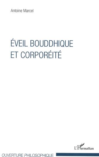 Couverture du livre « Éveil bouddhique et corporéité » de Antoine Marcel aux éditions L'harmattan