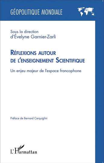 Couverture du livre « Réflexions autour de l'enseignement scientifique ; un enjeu majeur de l'espace francophone » de Evelyn Garnier-Zarli aux éditions L'harmattan