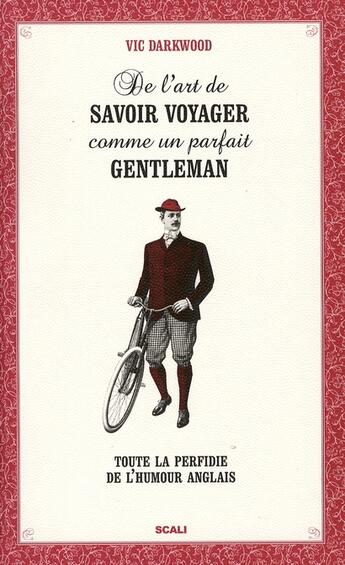 Couverture du livre « De L'Art De Savoir Voyager Comme Un Parfait Gentleman » de Darkwood Vic aux éditions Scali