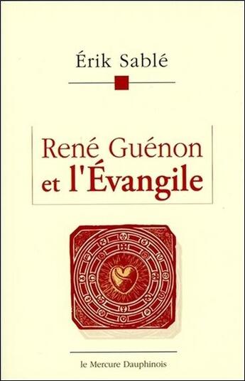 Couverture du livre « René Guénon et l'Evangile » de Erik Sable aux éditions Mercure Dauphinois