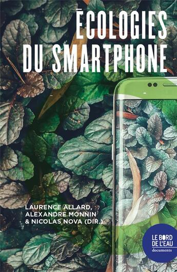 Couverture du livre « Écologies du smartphone » de Alexandre Monnin et Laurence Allard et Nicolas Nova aux éditions Bord De L'eau