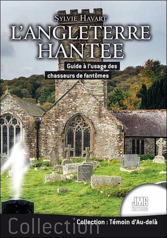 Couverture du livre « L'angleterre hantee - guide a l'usage des chasseurs de fantomes » de Sylvie Havart aux éditions Jmg